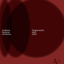 Programación Auditorio Nacional de Música. ABRIL 2025
