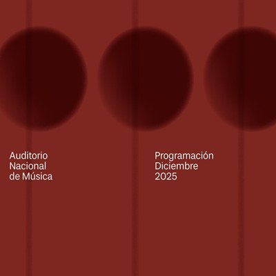 Programación Auditorio Nacional de Música. DICIEMBRE 2025