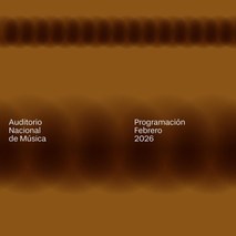 Programación Auditorio Nacional de Música. FEBRERO 2026