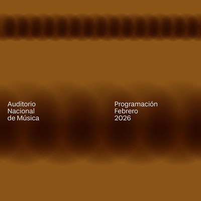 Programación Auditorio Nacional de Música. FEBRERO 2026