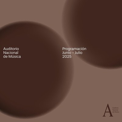 Programación Auditorio Nacional de Música. JUNIO/JULIO 2025