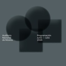 Programación Auditorio Nacional de Música. JUNIO y JULIO 2026