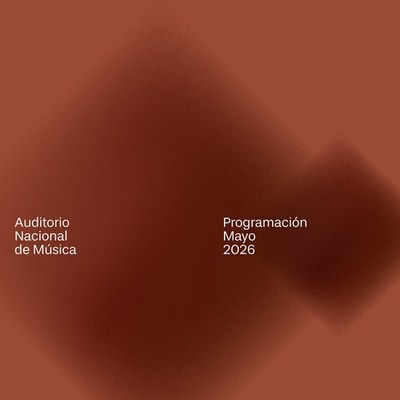 Programación Auditorio Nacional de Música.  MAYO 2026